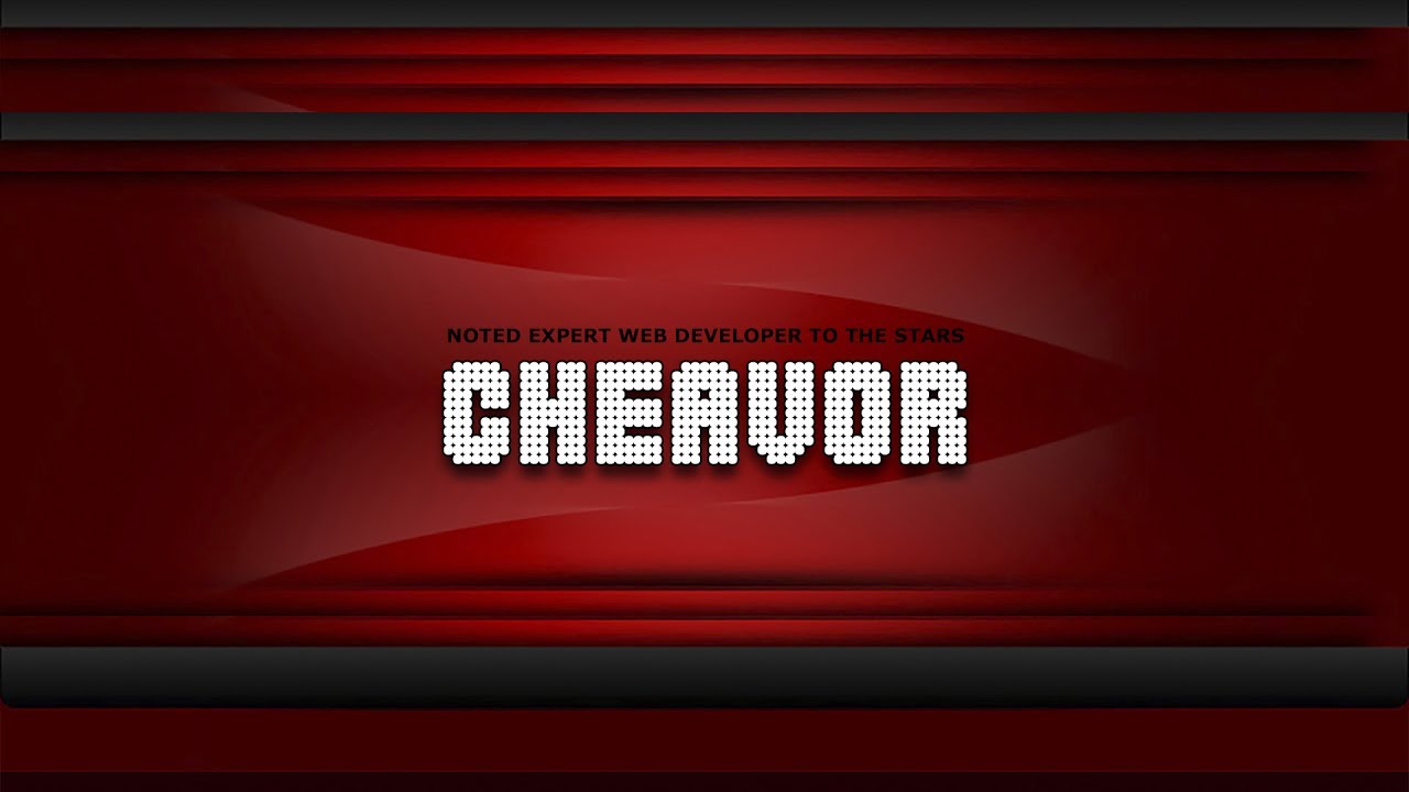 Subscribe to my YouTube Channel CheavorTV | Noted Expert Web Developer To The Stars